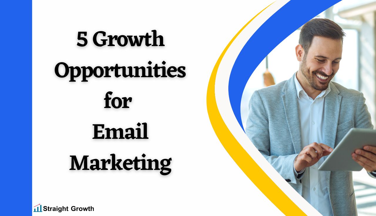 5 Growth Opportunities for Email Marketing